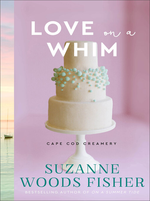 Title details for Love on a Whim by Suzanne Woods Fisher - Available